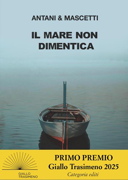 Il mare non dimentica - Corrado Antani,Ettore Mascetti - copertina