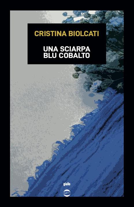 Una sciarpa blu cobalto - Cristina Biolcati - copertina