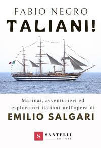 Taliani! Marinai, avventurieri ed esploratori italiani nell'opera di Emilio Salgari - Fabio Negro - copertina