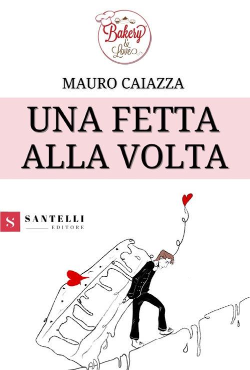 Una fetta alla volta - Mauro Caiazza - copertina