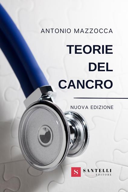 Teorie del cancro. Nuova ediz. - Antonio Mazzocca - copertina