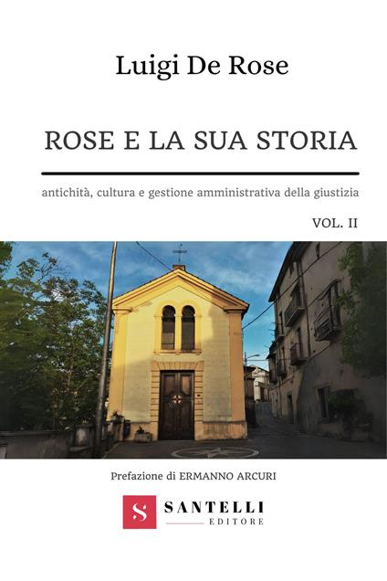 Rose e la sua storia. Antichità, cultura e gestione amministrativa della giustizia. Vol. 2 - Luigi De Rose - copertina