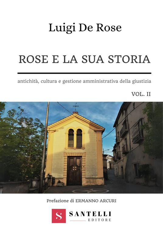 Rose e la sua storia. Antichità, cultura e gestione amministrativa della giustizia. Vol. 2 - Luigi De Rose - copertina