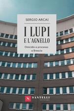 I lupi e l'agnello. Omicidio e processo a Brescia