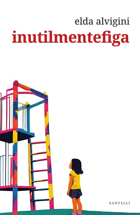 Inutilmentefiga - Elda Alvigini - copertina