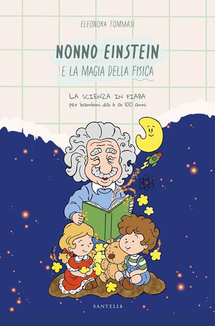 Nonno Einstein e la magia della fisica... - Eleonora Tommasi - copertina