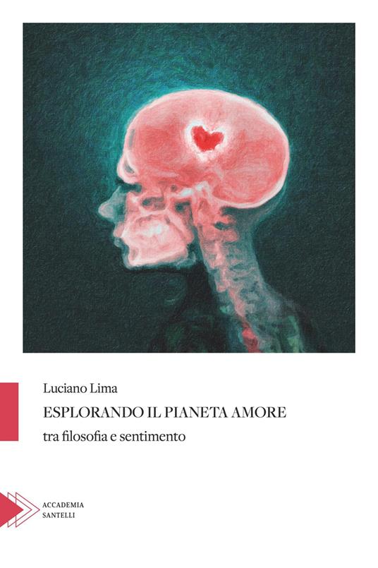 Esplorando il pianeta amore tra filosofia e sentimento - Luciano Lima - copertina