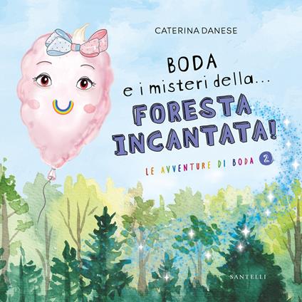 Boda e i misteri della... foresta incantata! Le avventure di Boda. Ediz. illustrata. Vol. 2 - Caterina Danese - copertina