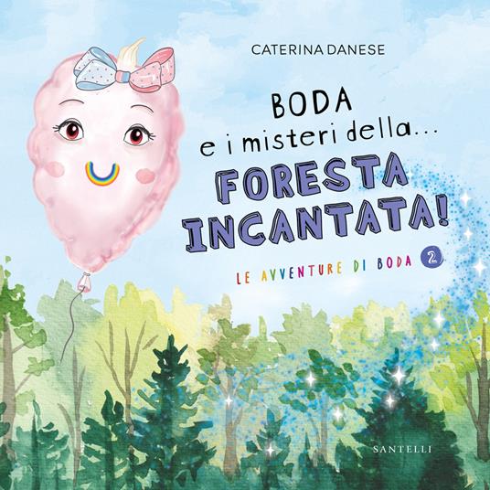 Boda e i misteri della... foresta incantata! Le avventure di Boda. Ediz. illustrata. Vol. 2 - Caterina Danese - copertina
