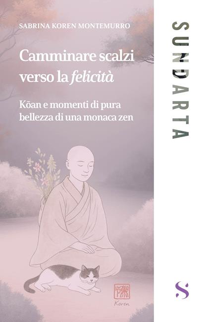 Camminare scalzi verso la felicità. Koan e momenti di pure bellezza di una monaca zen - Sabrina Koren Montemurro - copertina