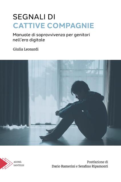 Segnali di cattive compagnie. Manuale di sopravvivenza per genitori nell'era digitale - Giulia Leonardi - copertina