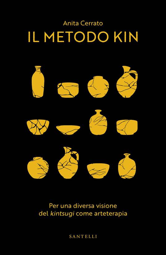 Il metodo kin. Per una diversa visione del «kintsugi» come arteterapia - Anita Cerrato - copertina