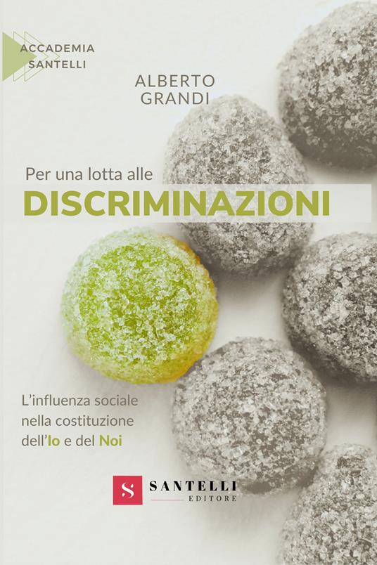 Per una lotta alle discriminazioni. L'influenza sociale nella costituzione dell'Io e del Noi - Alberto Grandi - copertina