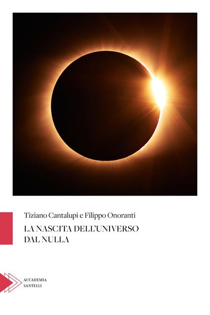 La nascita dell'universo dal nulla - Tiziano Cantalupi,Filippo Onoranti - copertina