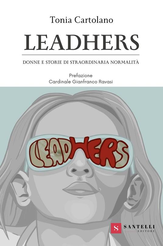 Leadhers. Donne e storie di straordinaria normalità - Tonia Cartolano - copertina