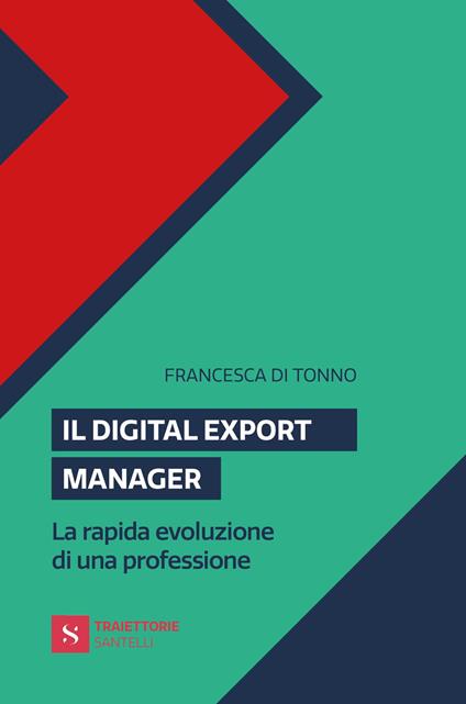 Il digital export manager. La rapida evoluzione di una professione - Francesca Di Tonno - copertina