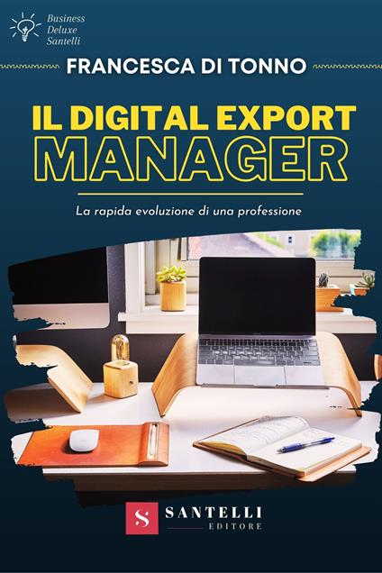 Il digital export manager. La rapida evoluzione di una professione - Francesca Di Tonno - copertina