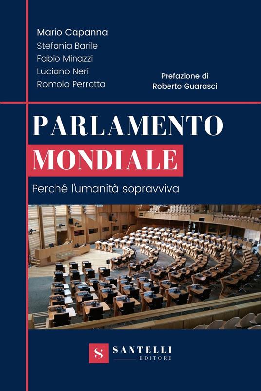Parlamento mondiale. Perché l'umanità sopravviva - Mario Capanna,Stefania Barile,Fabio Minazzi - copertina