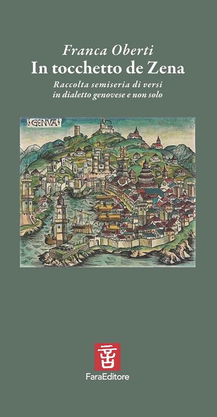In tocchetto de Zena. Raccolta semiseria di versi in dialetto genovese e non solo - Franca Oberti - copertina