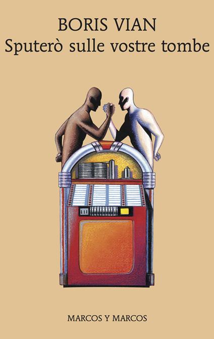 Sputerò sulle vostre tombe - Boris Vian,Lorenzo Lanzi,Del Re Stefano - ebook