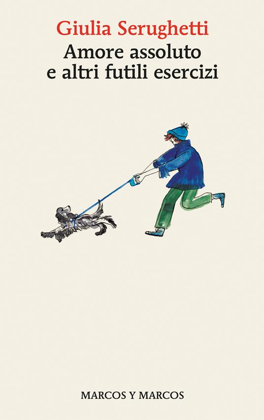 Amore assoluto e altri futili esercizi - Giulia Serughetti - ebook