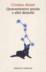 Libro Quarantanove poesie e altri disturbi Cristina Alziati