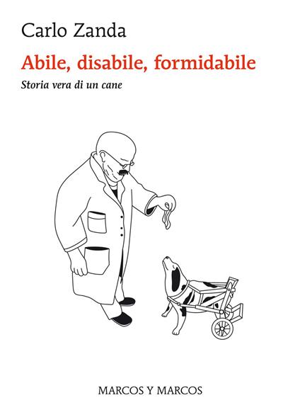 Abile, disabile, formidabile. Storia vera di un cane - Carlo Zanda,Ilaria Voghera - ebook