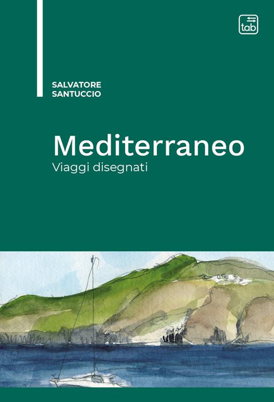 Mediterraneo. Viaggi disegnati - Salvatore Santuccio - copertina
