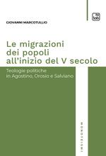 Le migrazioni dei popoli all'inizio del V secolo. Teologie politiche in Agostino, Orosio e Salviano