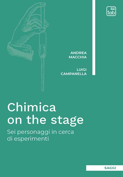 Chimica on the stage. Sei personaggi in cerca di esperimenti - Andrea Macchia,Luigi Campanella - copertina
