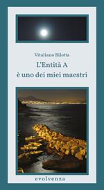 L'Entità A è uno dei miei maestri