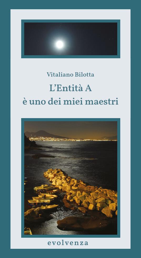 L'Entità A è uno dei miei maestri - Vitaliano Bilotta - copertina
