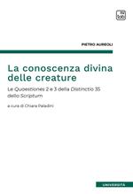 La conoscenza divina delle creature. Le Quaestiones 2 e 3 della Distinctio 35 dello Scriptum