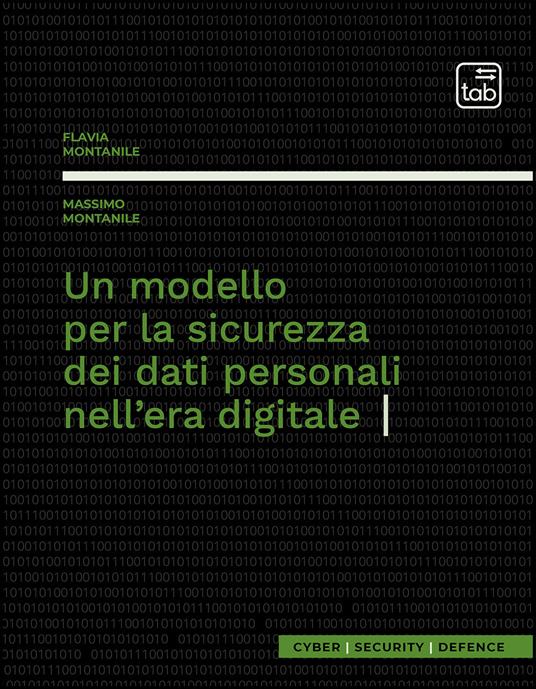 Un modello per la sicurezza dei dati personali nell'era digitale - Massimo Montanile,Flavia Montanile - copertina