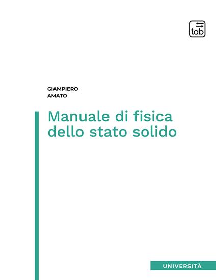 Manuale di fisica dello stato solido - Giampiero Amato - copertina