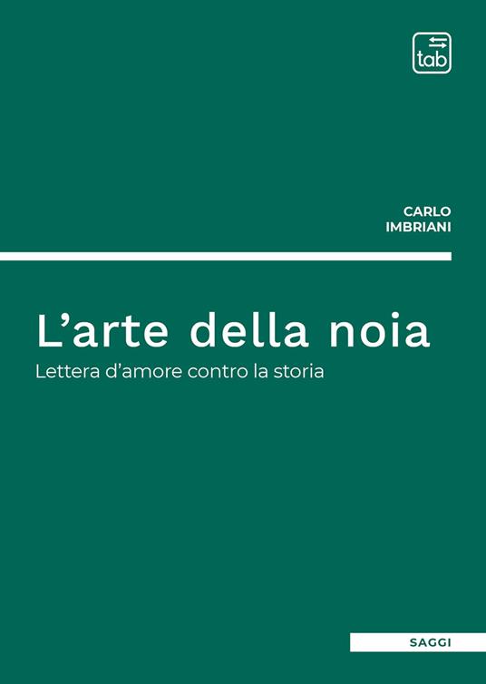 L'arte della noia. Lettera d'amore contro la storia - Carlo Imbriani - copertina