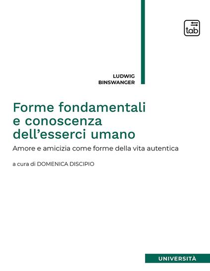 Forme fondamentali e conoscenza dell'esserci umano. Amore e amicizia come forme della vita autentica - Ludwig Binswanger - copertina