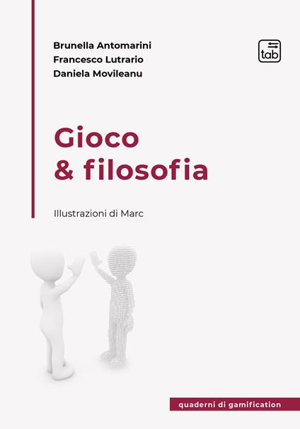 Gioco & filosofia - Brunella Antomarini,Lutrario Francesco,Movileanu Daniela - copertina