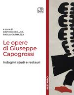Le opere di Giuseppe Capogrossi. Indagini, studi e restauri
