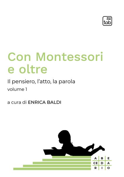 Con Montessori e oltre. Vol. 1: Il pensiero, l'atto, la parola - copertina