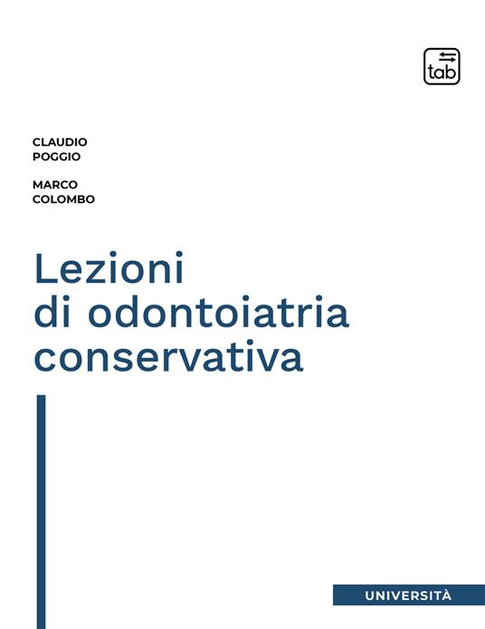 Lezioni di odontoiatria conservativa - Claudio Poggio,Marco Colombo - copertina