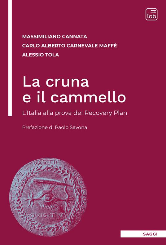 La cruna e il cammello. L'Italia alla prova del Recovery Plan - Massimiliano Cannata,Carlo Alberto Carnevale Maffè,Alessio Tola - copertina
