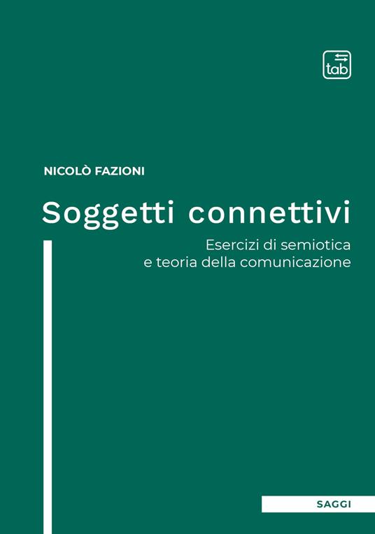 Soggetti connettivi. Esercizi di semiotica e teoria della comunicazione - Nicolò Fazioni - copertina