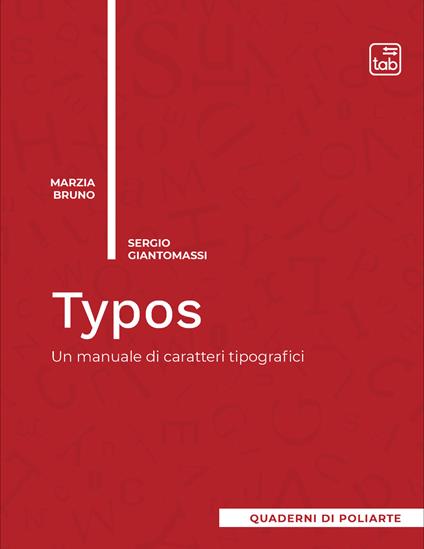 Typos. Un manuale di caratteri tipografici - Marzia Bruno,Sergio Giantomassi - copertina