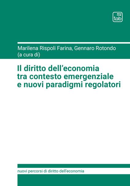 Il diritto dell'economia tra contesto emergenziale e nuovi paradigmi regolatori - copertina
