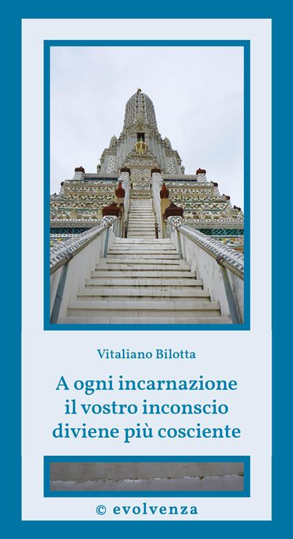 A ogni incarnazione il vostro inconscio diviene più cosciente - Vitaliano Bilotta - copertina