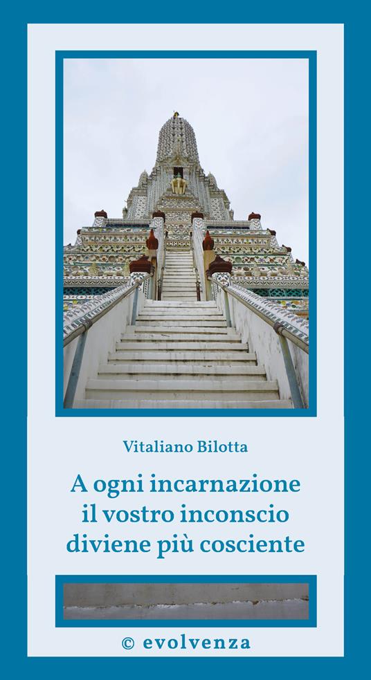 A ogni incarnazione il vostro inconscio diviene più cosciente - Vitaliano Bilotta - copertina