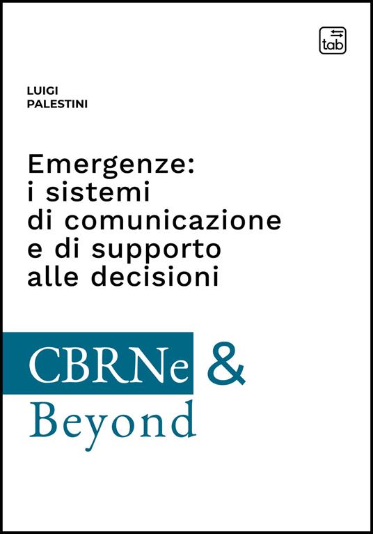 Emergenze: i sistemi di comunicazione e di supporto alle decisioni - Luigi Palestini - copertina