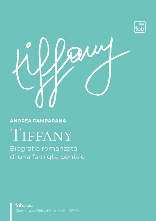Tiffany. Biografia romanzata di una famiglia geniale - Andrea Pamparana - ebook