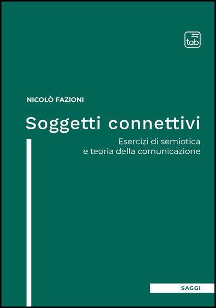 Soggetti connettivi. Esercizi di semiotica e teoria della comunicazione - Nicolò Fazioni - ebook